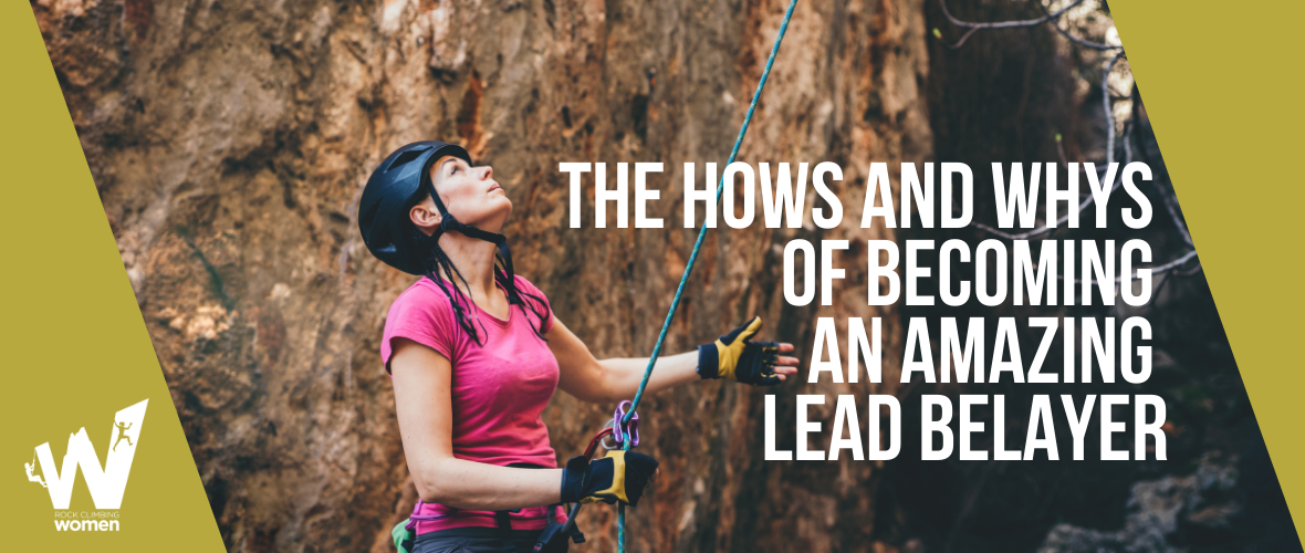 the hows and whys of becoming a lead belayer