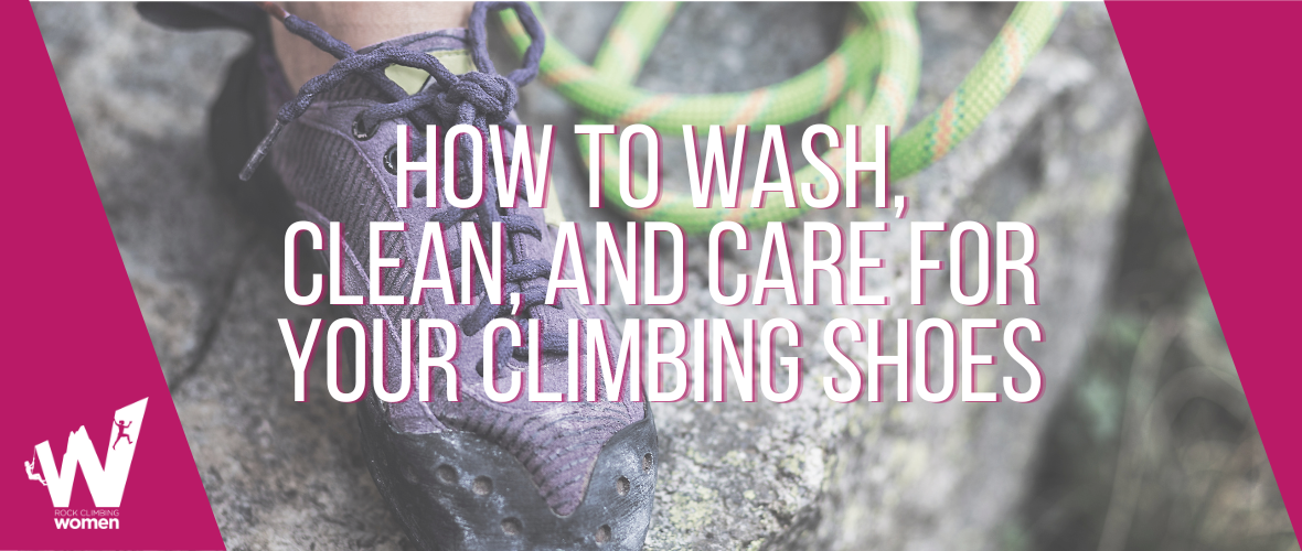 Image of dirty climbing shoe standing on rock with rope in the background. Rock Climbing Women logo appears in lower left corner. The title How to Wash, Clean, and Care for Your Climbing Shoes is written across the middle.
