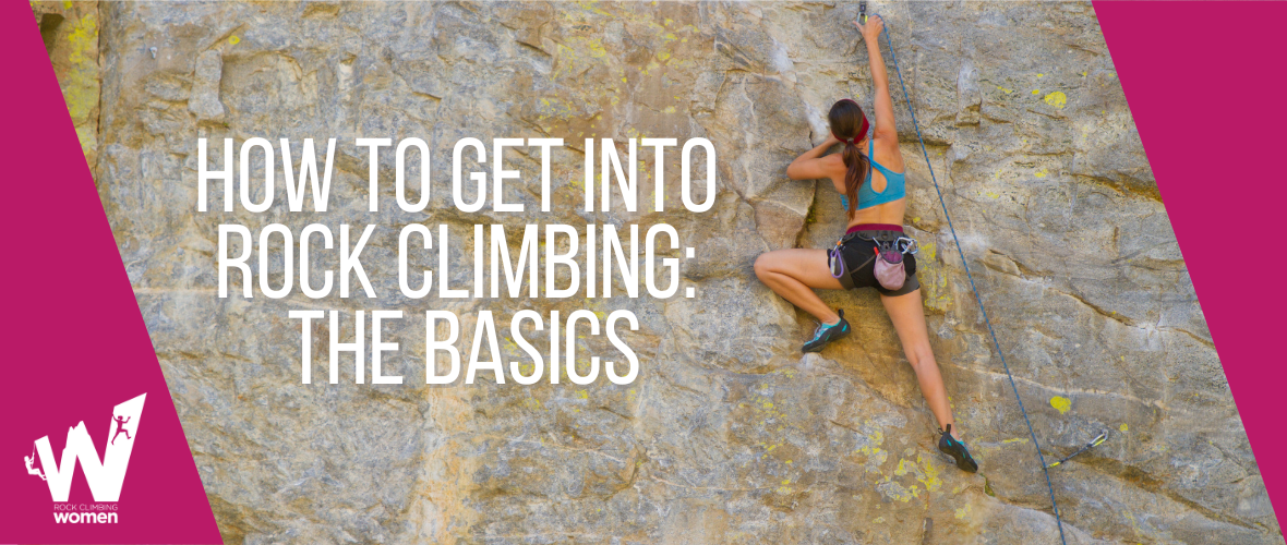 The words how to get into rock climbing the basics are written on top of a rock face, where a woman is climbing. The rock climbing women logo is in the bottom left.