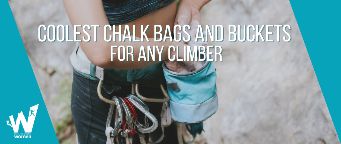 A person reaches into a chalk bucket to chalk their hands. The words Coolest Chalk Bags and Buckets for Any Climber appear across the middle. On the bottom left, the Rock Climbing Women logo appears.